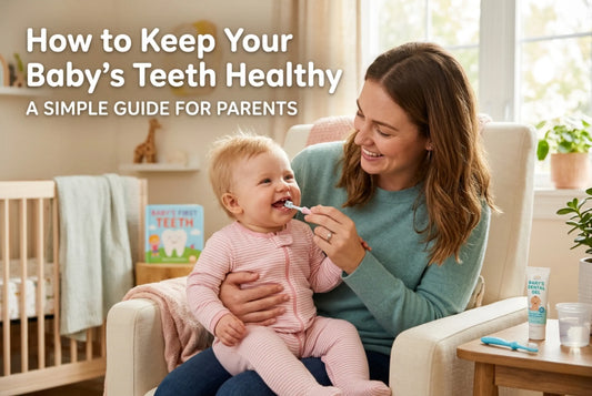 How to Keep Your Baby’s Teeth Healthy – A Simple Guide for Parents